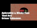 Aphrodite & Micky Finn - Bad Ass !