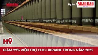 Mỹ giảm 99% viện trợ cho Ukraine trong năm 2025 | Báo Nhân Dân