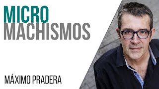 #EnLaFrontera558 - Corresponsal en el Infierno - Máximo Pradera y los micromachismos