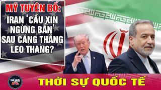 Toàn cảnh thời sự quốc tế mới nhất sáng 9/4: Mỹ tuyên bố Iran “cầu xin ngừng bắn”,chiến sự leo thang