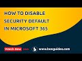 How to Disable Security Default in Microsoft 365 | Turn Off Security Defaults Office 365