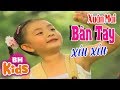 Xuân Mai ♫ Bàn Tay Xíu Xíu ♫ Nhạc Thiếu Nhi Bé Xuân Mai Hay Nhất