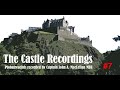 The Castle Recordings - Installment #7