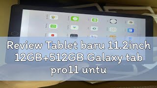 Review Tablet baru 11.2inch 12GB+512GB Galaxy tab pro11 untuk pembelajaran dan hiburan kantor ultra