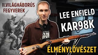 II.Világháborús Fegyverek - Kar98k, Lee Enfield.. - ÉLMÉNYLÖVÉSZET Ep.2