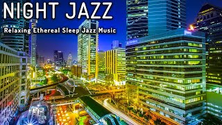 Relaxing Ethereal Sleep Jazz Music ☕ Elegant and Soft Jazz Piano at Night helps Sleep, Stress Relief