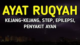 AYAT RUQYAH UNTUK PENYAKIT KEJANG-KEJANG, EPILEPSI, STEP, PENYAKIT AYAN