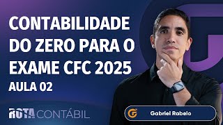 CONTABILIDADE DO ZERO PARA O EXAME CFC 2025 | AULA 02