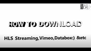 How to Download HLS streaming, Vimeo \u0026 Databox:)