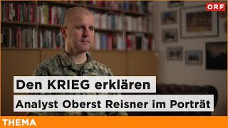 Den Krieg erklären – Analyst Oberst Markus Reisner im Porträt | Thema 24.02.2025