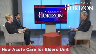 New Acute Care for Elders Unit at Banner-University Medical Center | Arizona Horizon