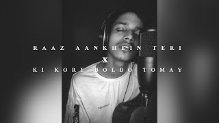 Raaz Aankhein Teri x Ki Kore Bolbo Tomay | Short cover by Ayush Panda