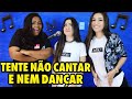 TENTE NÃO CANTAR E NEM DANÇAR! (Ft. Dani Russo e Camila Loures)