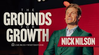 The Grounds For Growth | Nick Nilson | Church of Whitestone