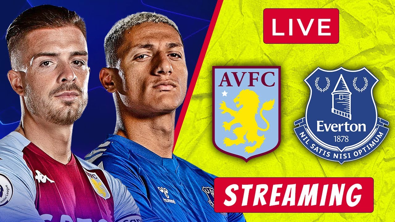 Aston Villa Vs Everton LIVE STREAMING Premier League Football Aston ...