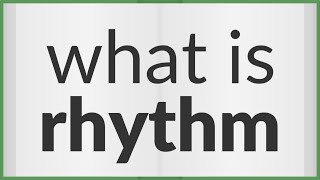 Rhythm | meaning of Rhythm