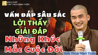 Vấn Đáp Sâu Sắc: Lời Thầy Giải Đáp Những Khúc Mắc Cuộc Đời - Nghe Pháp Thầy Thích Minh Thiền