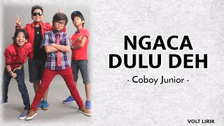 Coboy Junior - Ngaca Dulu Deh || Lirik🎶