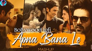 Apna Bana Le Mashup | Unforgettable love mashup | Arijit Singh | Phir Kabhi | Tu Hi Yaar Meraa