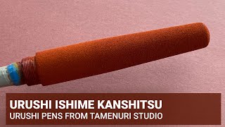 Ishime kanshitsu urushi fountain pen