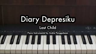 Diary Depresiku - Last Child | Piano Karaoke by Andre Panggabean