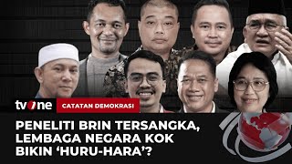 [FULL] Peneliti BRIN Tersangka, Lembaga Negara Kok Bikin 'Huru-Hara'? | Catatan Demokrasi tvOne