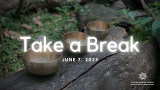 TAKE A BREAK: 06.07.2023