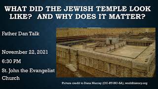What Did the Jewish Temple Look Like? And Why Does it Matter? - 11/22/2021