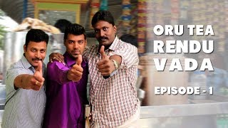 Oru Tea Rendu Vada | Episode 1