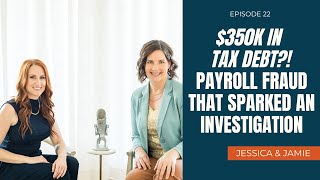 How a Simple Payroll Mistake Led to a Criminal Investigation // Ep.22