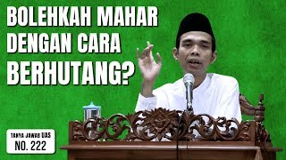 Bolehkah Membayar Mahar Dengan Cara Berhutang? (Tanya Jawab UAS #222)