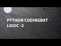 Python || Coding Bat || Logic-2