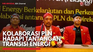 Kolaborasi PLN Hadapi Tantangan Transisi Energi | IDX CHANNEL