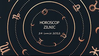 Horoscop zilnic 24 iunie 2022 / Horoscopul zilei