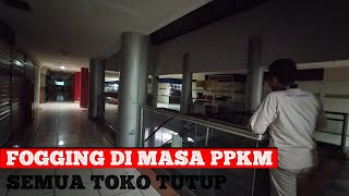 DD Fogging || Part 36 || Fogging dimasa PPKM|| Semua Toko Tutup