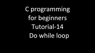 C programming for beginners tutorial-14 using Do while loop.
