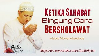 Bagaimana Cara Bersholawat? | Habib Novel Alaydrus