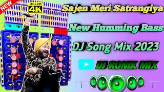 Sajen Meri Satrangia New Humming bass DJ Song Mix 2023  DJ RONIK MIX