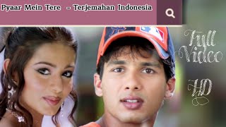Pyar Mein Tere - Full video song | Terjemahan Indonesia | Shahid Kapoor, Amrita Rao