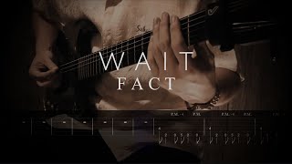 FACT / wait 【ギター練習用】【ギタータブ譜】【Guitar TAB】【Guitar cover】