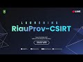 LAUNCHING RIAUPROV-CSIRT