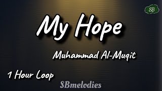 My Hope- Muhammad Al-Muqit (1 Hour Loop) 🌠