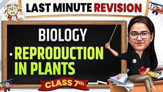 Reproduction in Plants Class 7 Science | Complete Last Minute Revision 🔥