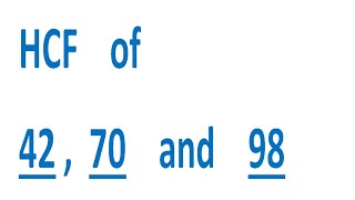 HCF of 42 , 70 and 98