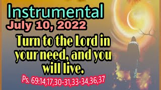 INSTRUMENTAL - Psalm 69: TURN TO THE LORD IN YOUR NEED, AND YOU WILL LIVE.