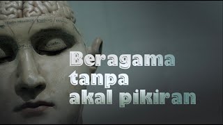 Beragama Tanpa Akal Pikiran