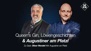 MKN Küchenschnack #133 Oliver Wendel - Queen's Gin, Löwengeschichten \u0026 Augustiner am Platzl