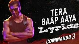Tera Baap Aaya - lyrics | Commando 3 | Vidyut Jammwal | Adah Sharma |