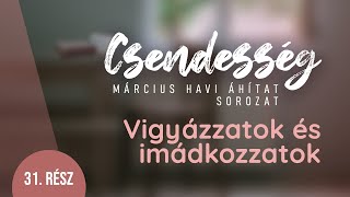 Vigyázzatok és imádkozzatok - Csendesség hónapja 03.31. (Buda, 2021.)