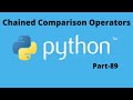 Chained Comparison Operators in Python Part 89